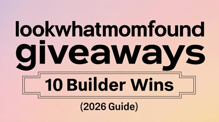 lookwhatmomfound giveaways: 10 Builder Wins [2026 Guide]